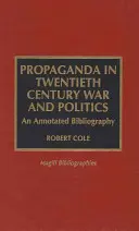 Propaganda în războiul și politica secolului XX: O bibliografie adnotată - Propaganda in Twentieth Century War and Politics: An Annotated Bibliography
