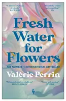 Apă proaspătă pentru flori - peste 1 milion de exemplare vândute - Fresh Water for Flowers - OVER 1 MILLION COPIES SOLD