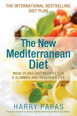 Noua dietă mediteraneană: Planuri de masă și rețete pentru o viață mai subțire și mai sănătoasă - The New Mediterranean Diet: Meal Plans and Recipes for a Slimmer and Healthier Life