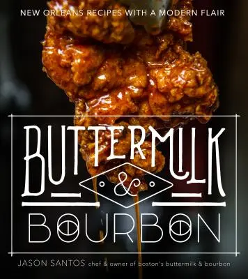 Buttermilk & Bourbon: Rețete New Orleans cu un fler modern - Buttermilk & Bourbon: New Orleans Recipes with a Modern Flair