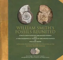 Fosilele lui William Smith reunite - Straturi identificate prin fosile organizate și Un sistem stratigrafic al fosilelor organizate de William Smith - William Smith's Fossils Reunited - Strata Identied by Organized Fossils and A Stratigraphical System of Organized Fossils by William Smith