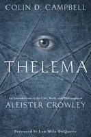 Thelema: O introducere în viața, opera și filosofia lui Aleister Crowley - Thelema: An Introduction to the Life, Work & Philosophy of Aleister Crowley