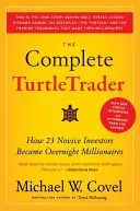 The Complete Turtletrader: Cum 23 de investitori începători au devenit milionari peste noapte - The Complete Turtletrader: How 23 Novice Investors Became Overnight Millionaires