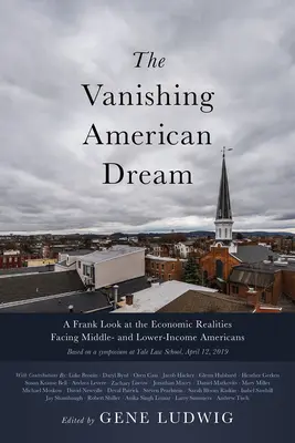 The Vanishing American Dream: O privire sinceră asupra realităților economice cu care se confruntă americanii cu venituri medii și mici - The Vanishing American Dream: A Frank Look at the Economic Realities Facing Middle- And Lower-Income Americans