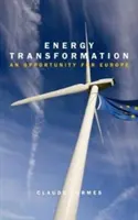 Transformarea energetică - o oportunitate pentru Europa - Energy Transformation - An Opportunity for Europe