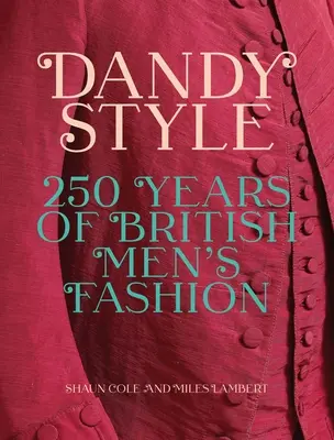 Dandy Style: 250 de ani de modă masculină britanică - Dandy Style: 250 Years of British Men's Fashion