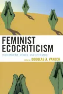 Ecocriticism feminist: Mediu, femei și literatură - Feminist Ecocriticism: Environment, Women, and Literature