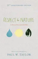 Respect pentru natură: O teorie a eticii mediului - Ediția aniversară 25 - Respect for Nature: A Theory of Environmental Ethics - 25th Anniversary Edition