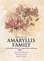 Ghid de teren pentru familia Amaryllis din Africa de Sud și teritoriile înconjurătoare - Field Guide to the Amaryllis Family of Southern Africa & Surrounding Territories