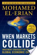 Când piețele se ciocnesc: Strategii de investiții pentru epoca schimbărilor economice globale - When Markets Collide: Investment Strategies for the Age of Global Economic Change