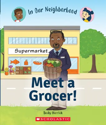 Meet a Grocer! (în cartierul nostru) (Library Edition) - Meet a Grocer! (in Our Neighborhood) (Library Edition)