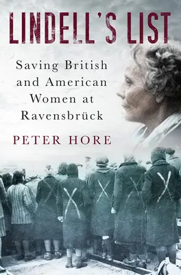 Lista lui Lindell: Salvarea femeilor britanice și americane la Ravensbrck - Lindell's List: Saving British and American Women at Ravensbrck