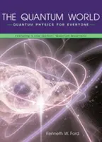 The Quantum World: Fizica cuantică pentru toată lumea - The Quantum World: Quantum Physics for Everyone
