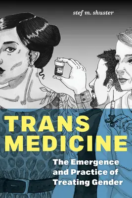 Medicina trans: Apariția și practica tratării genului - Trans Medicine: The Emergence and Practice of Treating Gender