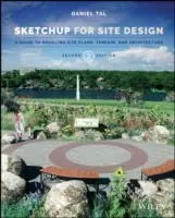 Sketchup pentru proiectarea siturilor: Un ghid pentru modelarea planurilor de amplasament, a terenului și a arhitecturii - Sketchup for Site Design: A Guide to Modeling Site Plans, Terrain, and Architecture