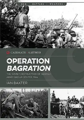 Operațiunea Bagration: Distrugerea de către sovietici a Grupului de armate german Centru, 1944 - Operation Bagration: The Soviet Destruction of German Army Group Center, 1944