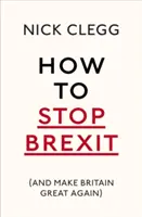Cum să oprim Brexitul (și să facem din nou Marea Britanie măreață) - How to Stop Brexit (and Make Britain Great Again)