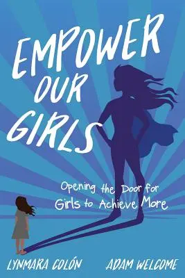 Empower Our Girls: Deschiderea ușii pentru ca fetele să reușească mai mult - Empower Our Girls: Opening the Door for Girls to Achieve More