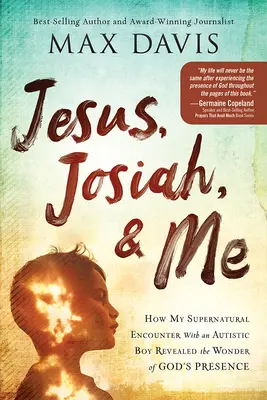 Isus, Josiah și cu mine: Cum întâlnirea mea supranaturală cu un băiat autist mi-a dezvăluit minunea prezenței lui Dumnezeu - Jesus, Josiah, and Me: How My Supernatural Encounter with an Autistic Boy Revealed the Wonder of God's Presence