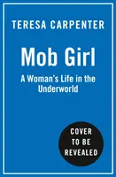 Mob Girl - Povestea adevărată și explozivă a femeii care a înfruntat Mafia - Mob Girl - The Explosive True Story of the Woman Who Took on the Mafia