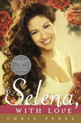 Pentru Selena, cu dragoste: Ediție comemorativă - To Selena, with Love: Commemorative Edition