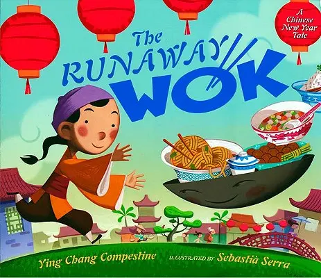 The Runaway Wok: O poveste de Anul Nou Chinezesc - The Runaway Wok: A Chinese New Year Tale
