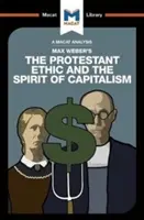 An Analysis of Max Weber's the Protestant Ethic and the Spirit of Capitalism (O analiză a eticii protestante și a spiritului capitalismului) - An Analysis of Max Weber's the Protestant Ethic and the Spirit of Capitalism