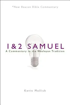 Nbbc, 1 & 2 Samuel: Un comentariu în tradiția wesleyană - Nbbc, 1 & 2 Samuel: A Commentary in the Wesleyan Tradition