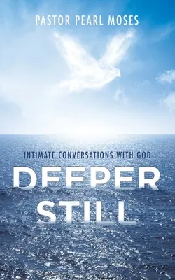 Mai adânc încă: Conversații intime cu Dumnezeu - Deeper Still: Intimate Conversations with God