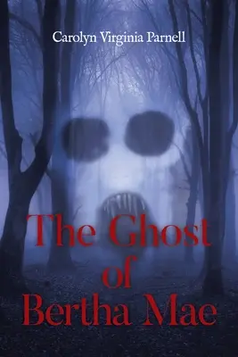 Fantoma lui Bertha Mae - The Ghost of Bertha Mae