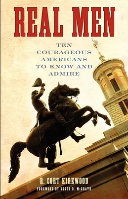 Real Men: Zece americani curajoși de cunoscut și admirat - Real Men: Ten Courageous Americans to Know and Admire