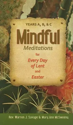 Meditații conștiente pentru fiecare zi din Postul Mare și Paște: Anii A, B și C - Mindful Meditations for Every Day of Lent and Easter: Years A, B, and C