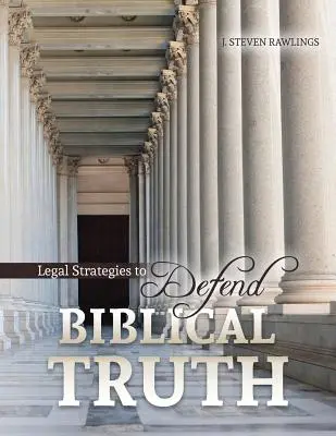Strategii juridice pentru apărarea adevărului biblic - Legal Strategies to Defend Biblical Truth