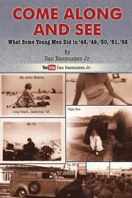 Vino și vezi: What Some Young Men Did in '48, '49, '50, '51, '52 - Come Along and See: What Some Young Men Did in '48, '49, '50, '51, '52