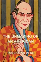 Desfacerea unui american - The Unmaking of an American