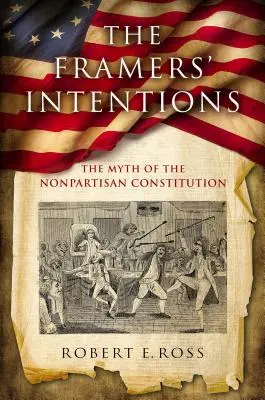 Intențiile Framers' Intentions: Mitul Constituției nepartizane: The Myth of the Nonpartisan Constitution - The Framers' Intentions: The Myth of the Nonpartisan Constitution