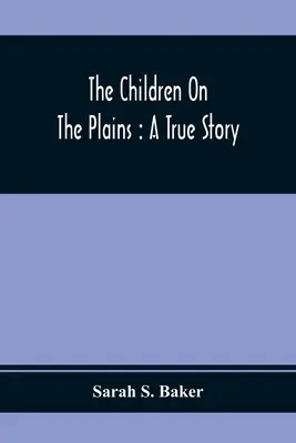 The Children On The Plains: O poveste adevărată - The Children On The Plains: A True Story