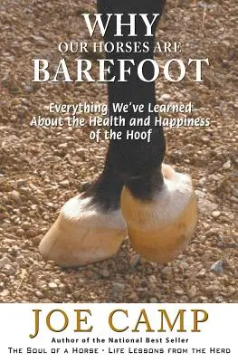 De ce caii noștri sunt desculți: Tot ce am învățat despre sănătatea și fericirea copitei - Why Our Horses Are Barefoot: Everything We've Learned About the Health and Happiness of the Hoof