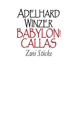 Babilon! - Callas: Zwei Stcke - Babylon! - Callas: Zwei Stcke