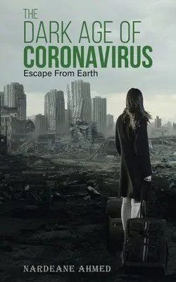 Epoca întunecată a Coronavirusului: Evadarea de pe Pământ - The Dark Age of Coronavirus: Escape From Earth