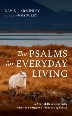 Psalmi pentru viața de zi cu zi: Un an de devoțiuni cu Tezaurul lui David al lui Charles Spurgeon - The Psalms for Everyday Living: A Year of Devotions with Charles Spurgeon's Treasury of David