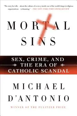 Mortal Sins: Sexul, crima și era scandalului catolic - Mortal Sins: Sex, Crime, and the Era of Catholic Scandal