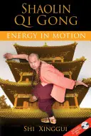 Shaolin Qi Gong: Energie în mișcare [Cu DVD] - Shaolin Qi Gong: Energy in Motion [With DVD]
