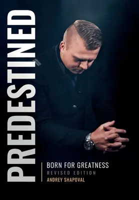 Predestinat (ediție revizuită): Născut pentru măreție - Predestined (Revised Edition): Born for Greatness