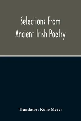 Selections From Ancient Irish Poetry (Selecții din poezia irlandeză veche) - Selections From Ancient Irish Poetry
