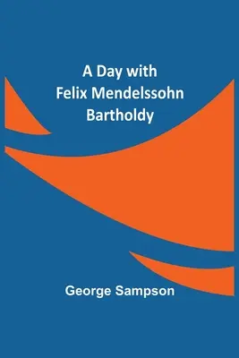 O zi cu Felix Mendelssohn Bartholdy - A Day with Felix Mendelssohn Bartholdy