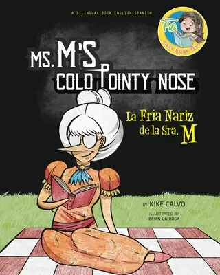 Nasul rece și ascuțit al doamnei M. (Ms. M's Cold Pointy Nose). Carte în două limbi. Bilingv engleză-spaniolă. - Ms. M's Cold Pointy Nose. Dual-language Book. Bilingual English-Spanish.