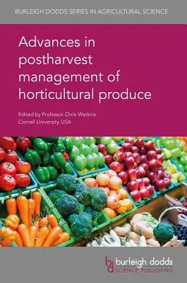 Progrese în gestionarea post-recoltare a produselor horticole - Advances in Postharvest Management of Horticultural Produce
