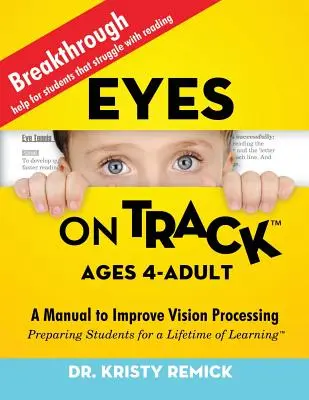 Eyes On Track; Vârsta 4-Adult: Un manual pentru îmbunătățirea procesării vederii - Eyes On Track; Ages 4-Adult: A Manual to Improve Vision Processing