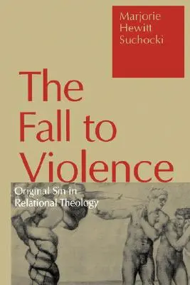 Căderea în violență: Păcatul originar în teologia relațională - Fall to Violence: Original Sin in Relational Theology
